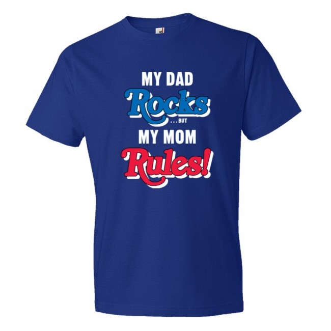 My Dad Rocks But My Mom Rules - Tee Shirt
