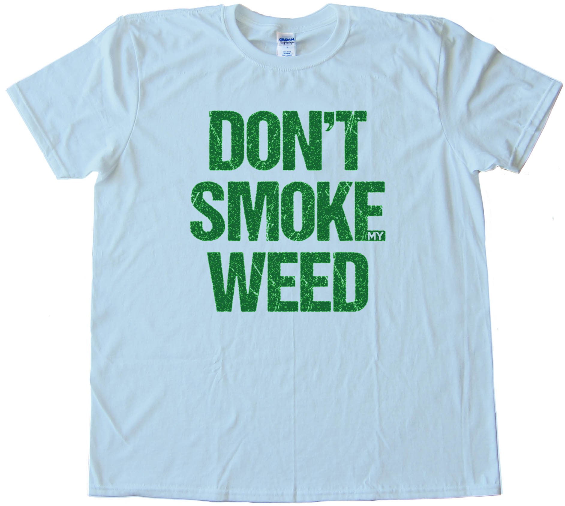 don"t smoke my weed tee shirt