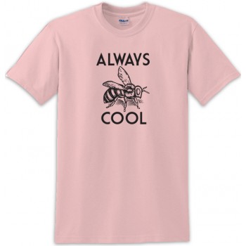 Always Bee Cool Tee Shirt For Men &Amp; Women