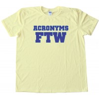 Acronyms Ftw - For The Win - Tee Shirt