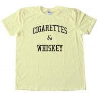 Cigarettes And Whiskey Partying - Tee Shirt