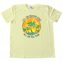 I'M On Island Time All Of The Time - Retro - Tee Shirt