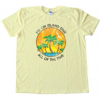 I'M On Island Time All Of The Time - Retro - Tee Shirt