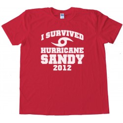 I Survived Hurricane Sandy 2012 - Tee Shirt