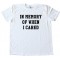 In Memory Of When I Cared Tee Shirt