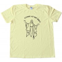 Jesus Come At Me Bro Tee Shirt