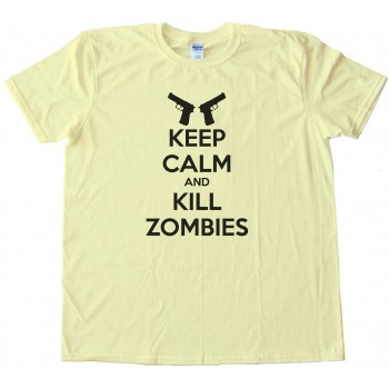 Keep Calm And Kill Zombies Tee Shirt