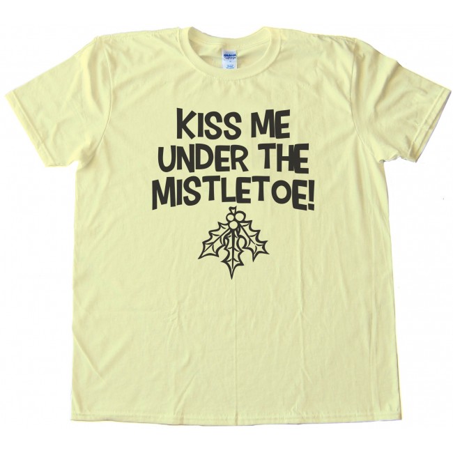 Kiss Me Under The Mistletoe Oral Sex Tee Shirt