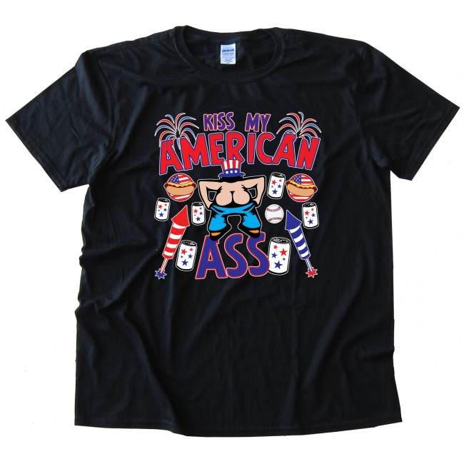 Political Kiss My American Ass Tee Shirt