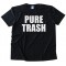 Pure Trash - Tee Shirt