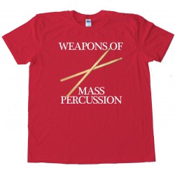 Weapons Of Mass Percussion - Tee Shirt