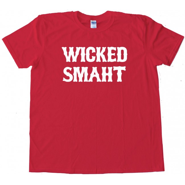 Wicked Smaht Boston - Tee Shirt