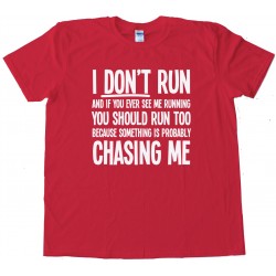 I Don'T Run So You Should Too Zombies Tee Tee Shirt