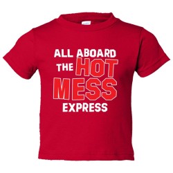 Toddler Sized All Aboard The Hot Mess Express - Tee Shirt Rabbit Skins