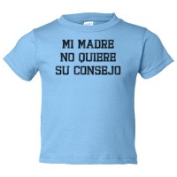 Toddler Sized Mi Madre No Quiere Su Consejo - Tee Shirt Rabbit Skins