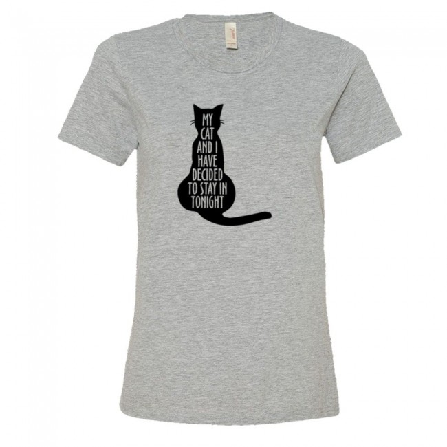 Womens My Cat And I Have Decided To Stay In Tonight - Tee Shirt