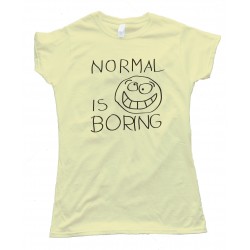 Womens Normal Is Boring Tee Shirt