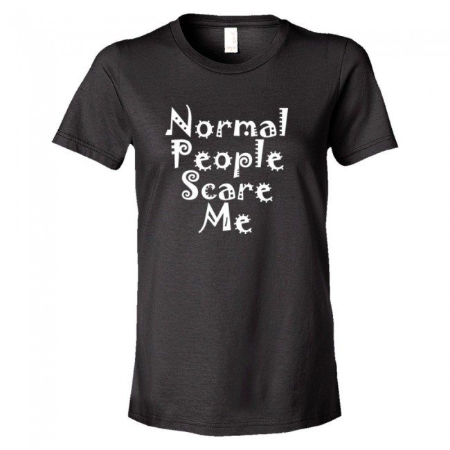 tee shirt normal people scare me