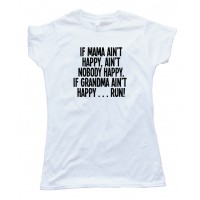 If Mama Ain'T Happy Nobody Happy Tee Shirt