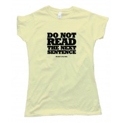  Women's Do Not Read The Next Sentence T Shirt Funny