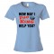 Womens How May I Pho King Help You - Tee Shirt