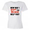 Womens How May I Pho King Help You - Tee Shirt