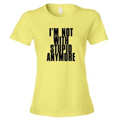 Womens I'M Not With Stupid Anymore - Tee Shirt