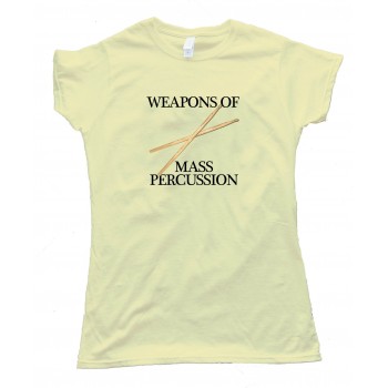 Womens Weapons Of Mass Percussion - Tee Shirt