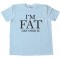 I'M Fat - Get Over It -Tee Shirt