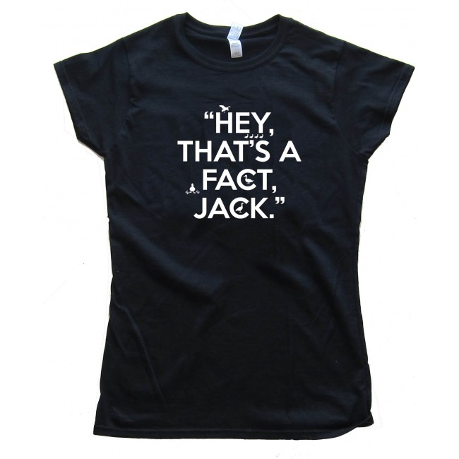 Womens Hey That'S A Fact Jack - Duck Dynasty Commander - Tee Shirt