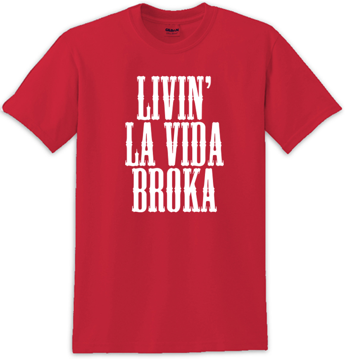 Livin' La Vida Broka Tee Shirt