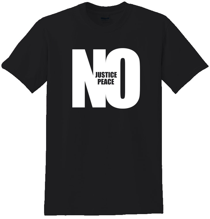 No Justice No Peace - Highest Quality Fashion Tee Shirt