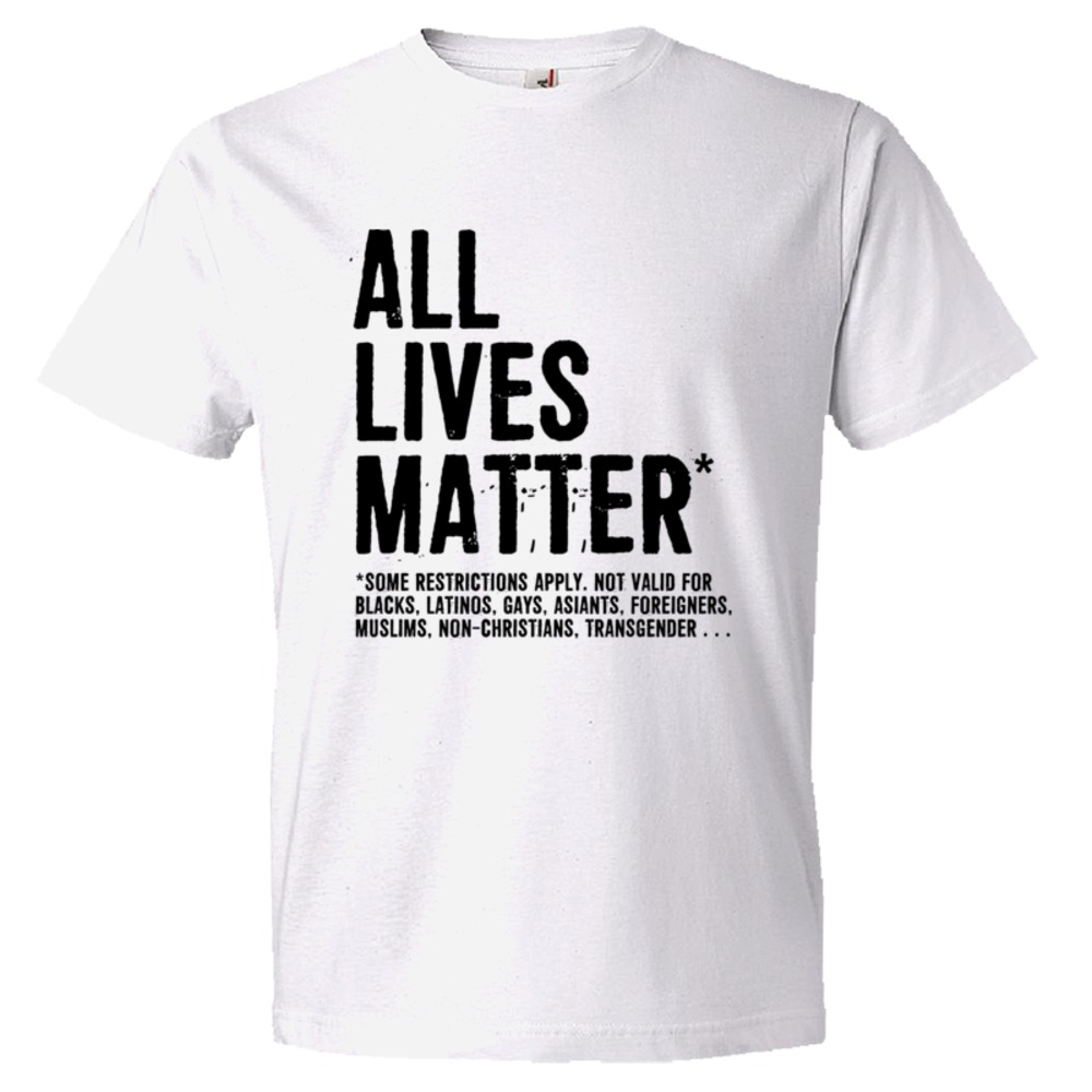 All Lives Matter - Some Restrictions Apply