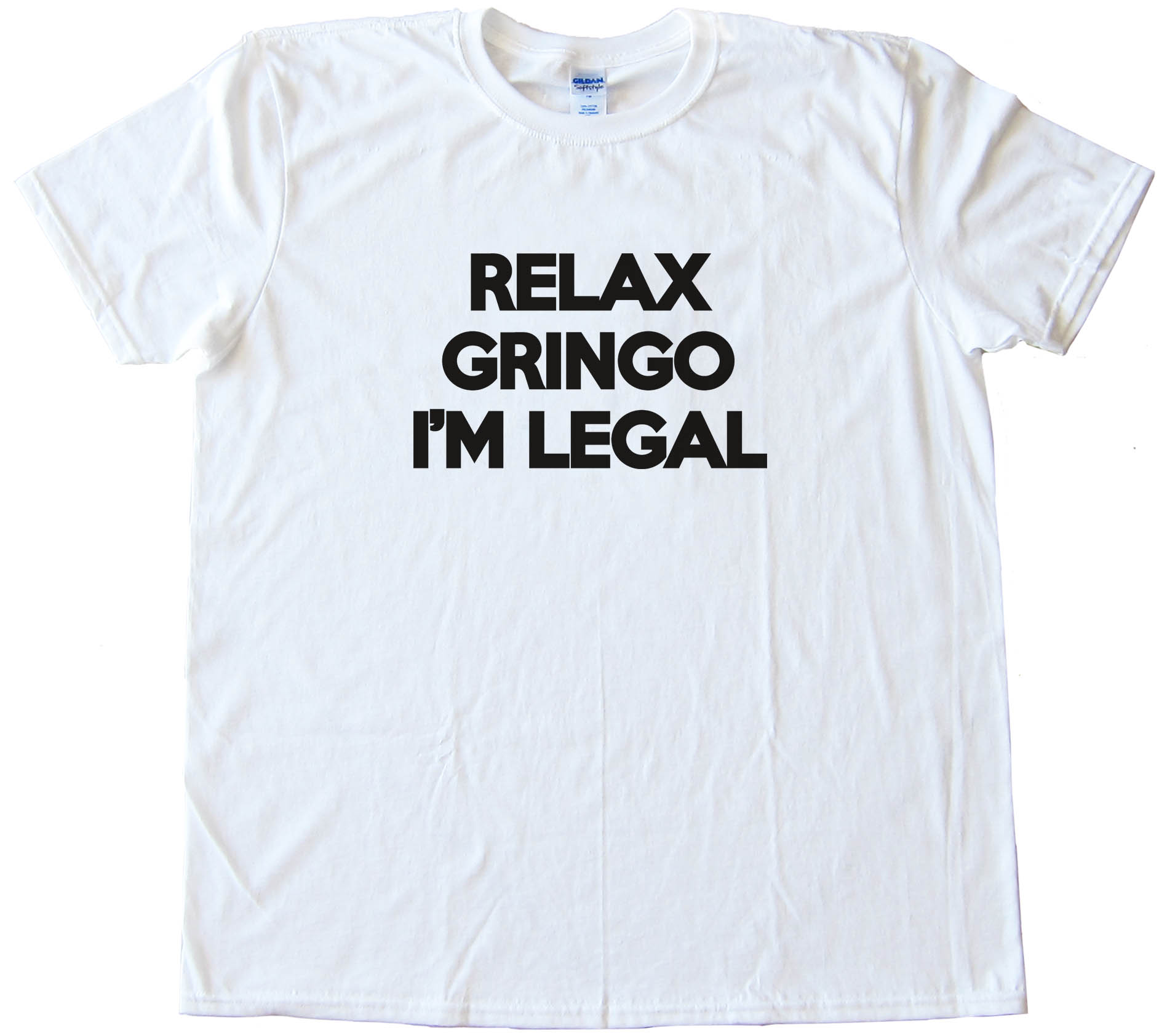 Relax Gringo I'M Legal Tee Shirt