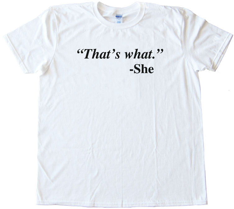 Quote That'S What - She Said