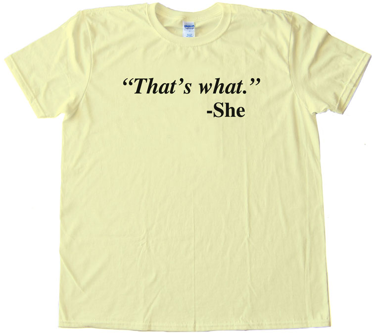 Quote That'S What - She Said