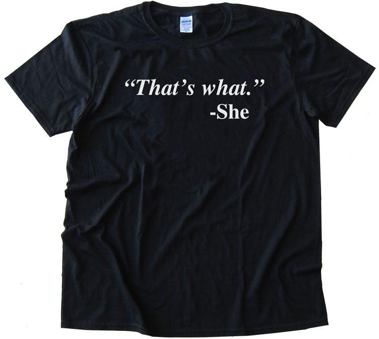 Quote That'S What - She Said