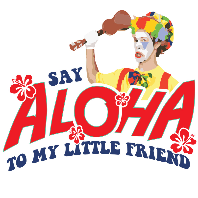 Say Aloha To My Little Friend