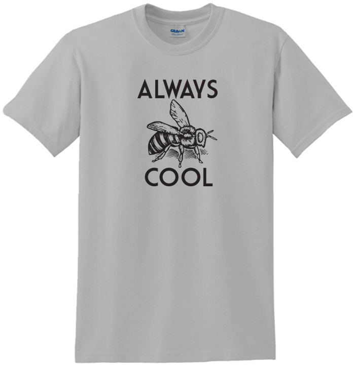 Always Bee Cool Tee Shirt For Men &Amp; Women