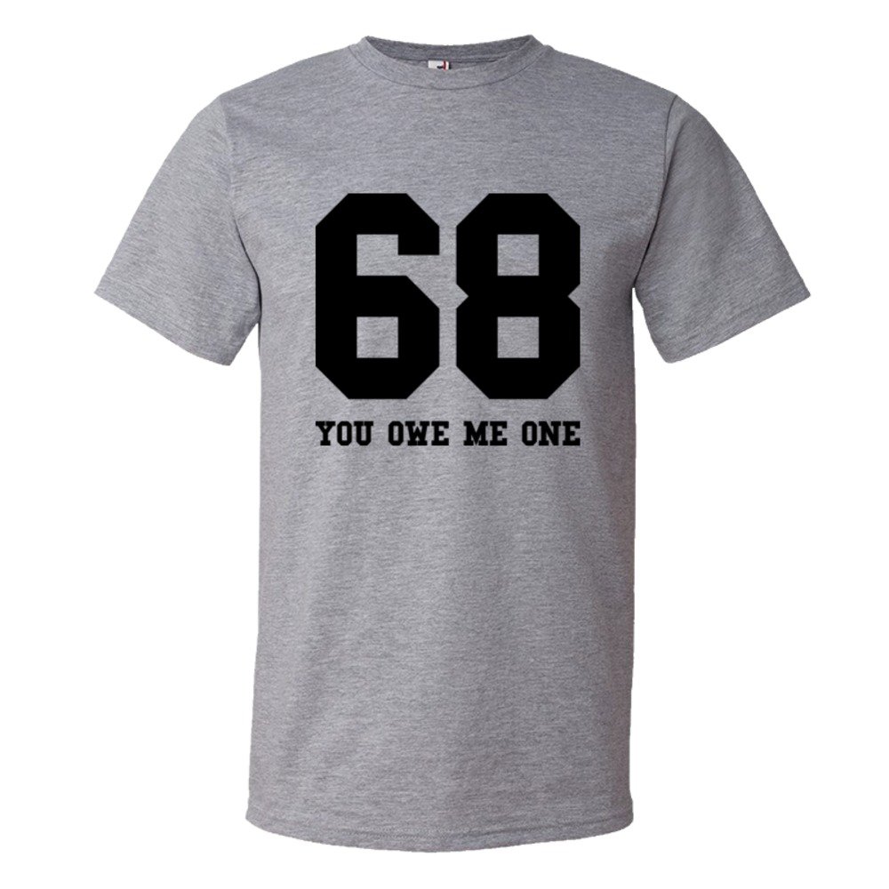 68 You Owe Me One - Tee Shirt