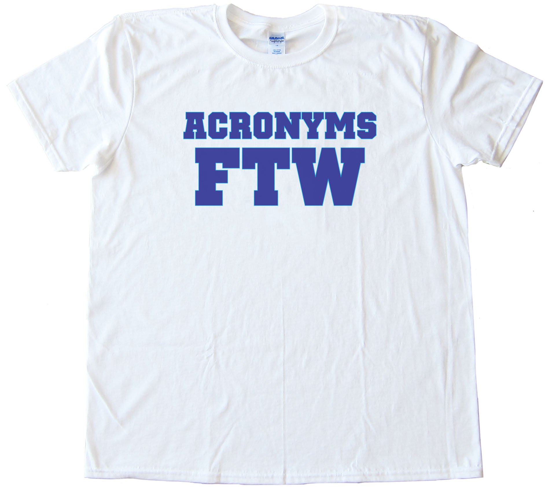 Acronyms Ftw - For The Win - Tee Shirt