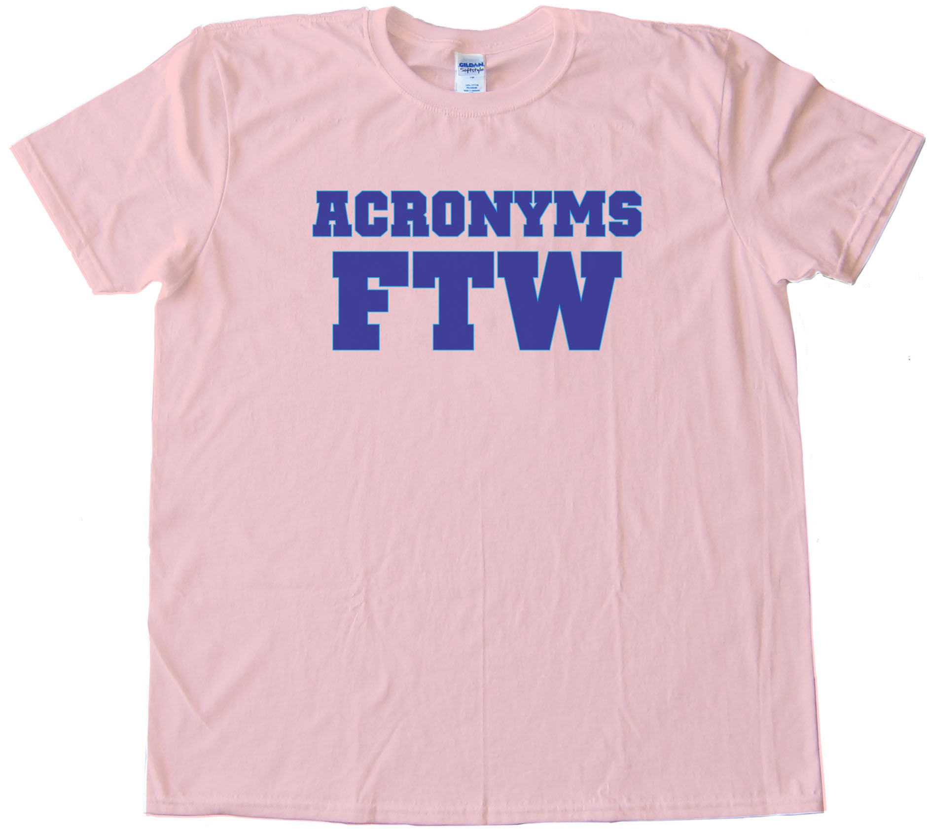 Acronyms Ftw - For The Win - Tee Shirt