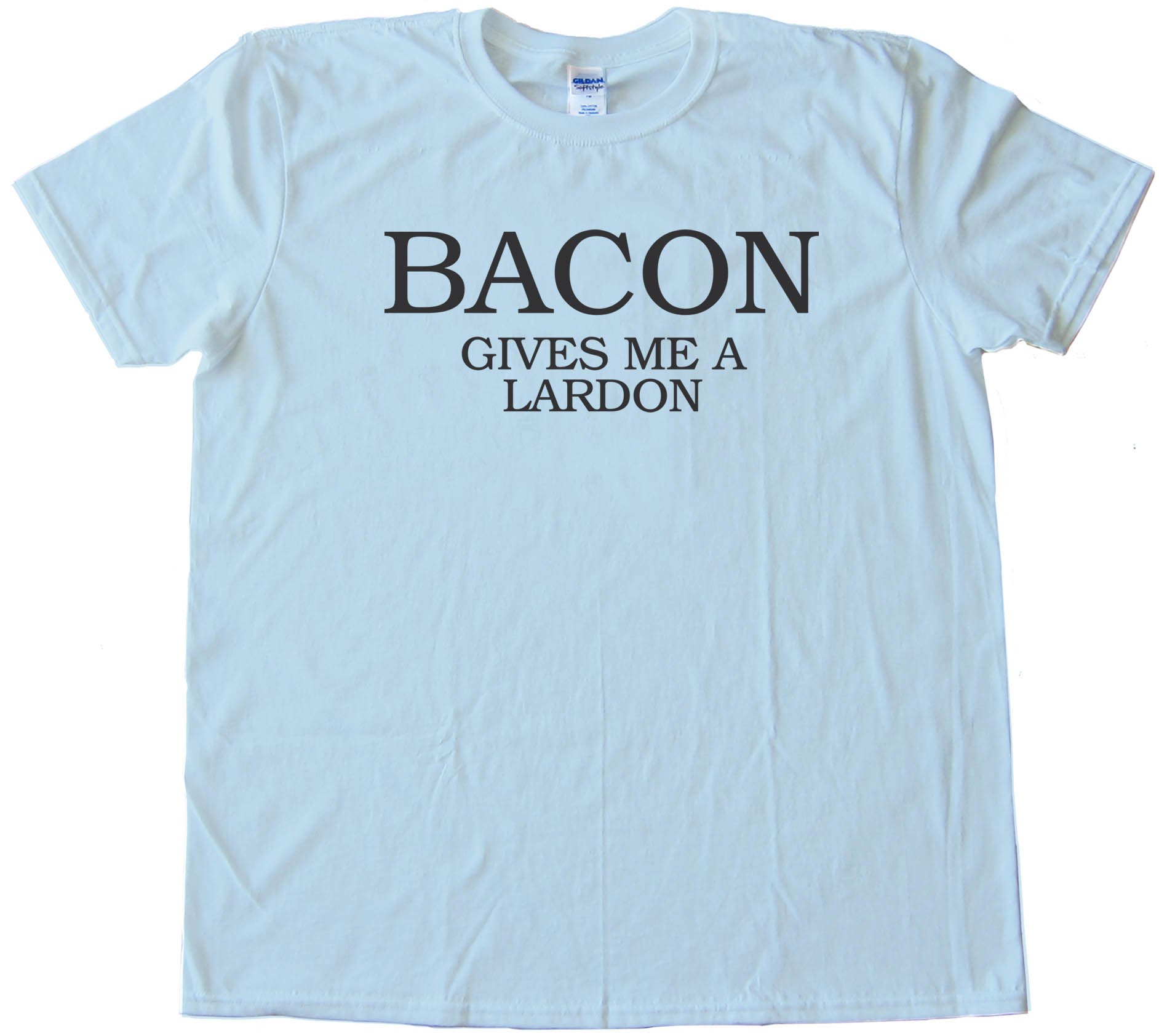 Bacon Gives Me A Lardon - Tee Shirt