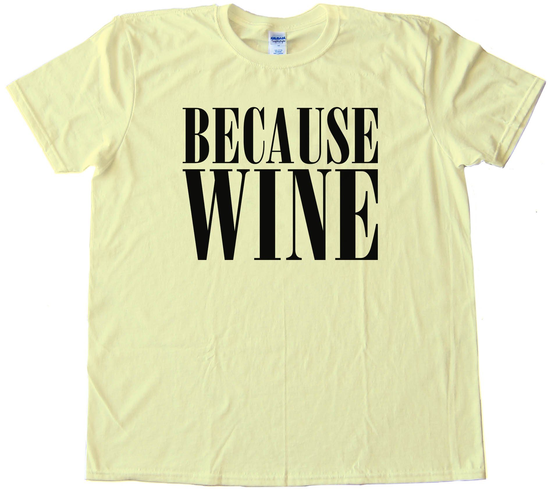 Beacuse Wine - Tee Shirt