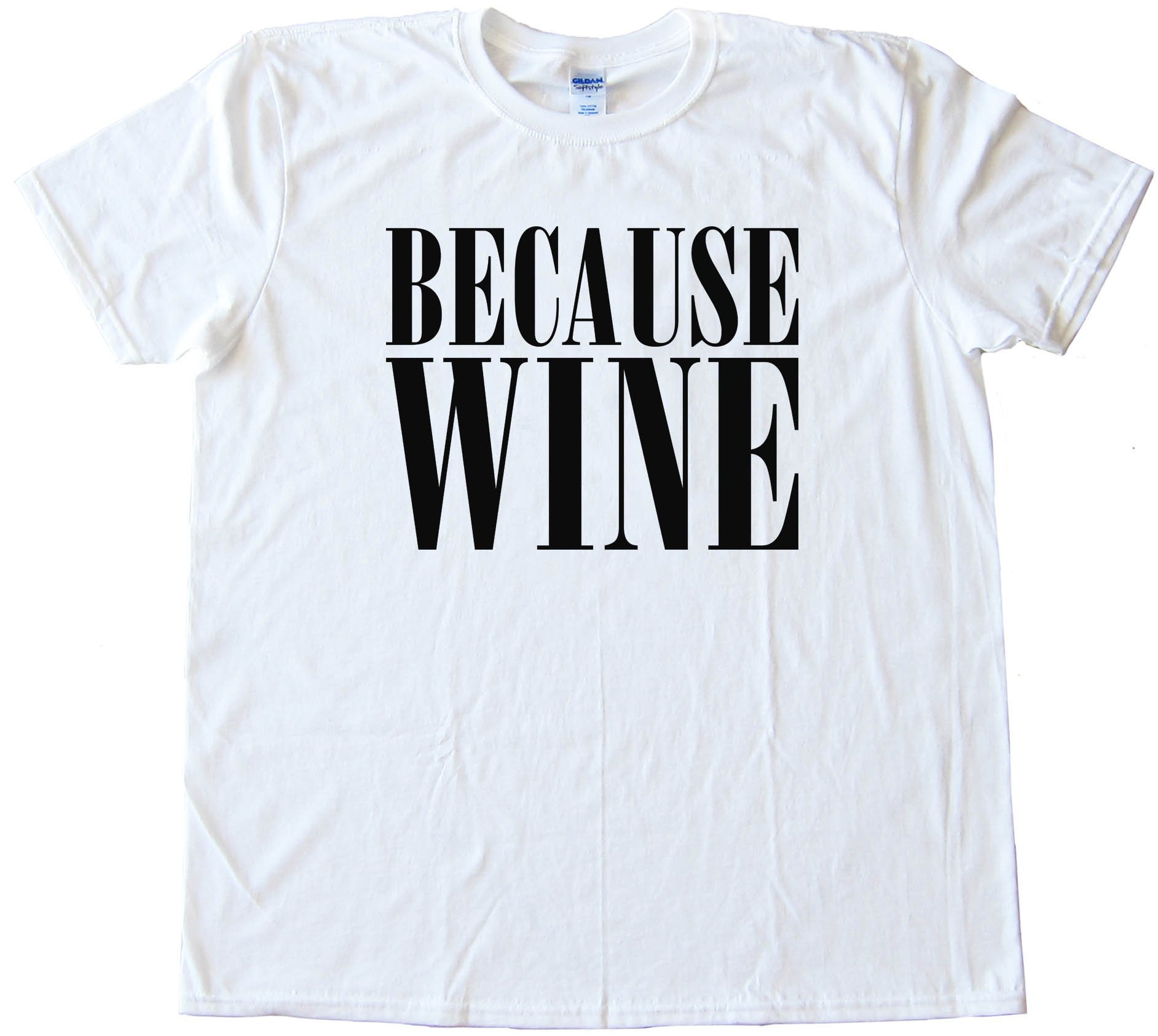 Beacuse Wine - Tee Shirt