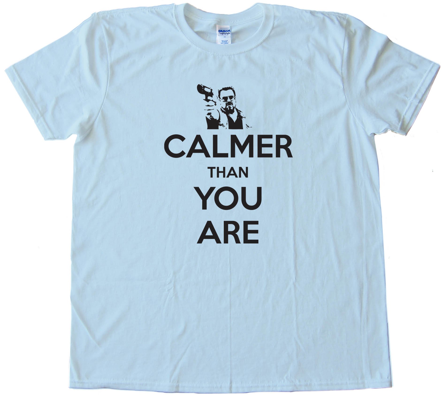 Calmer Than You Are The Big Lebowski Walter Sobchak Keep Calm - Tee Shirt