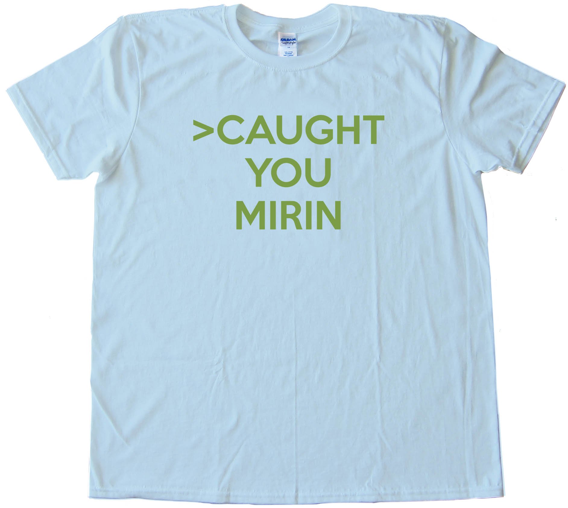 Caught You Mirin 4Chan Greentext Story Tee Shirt