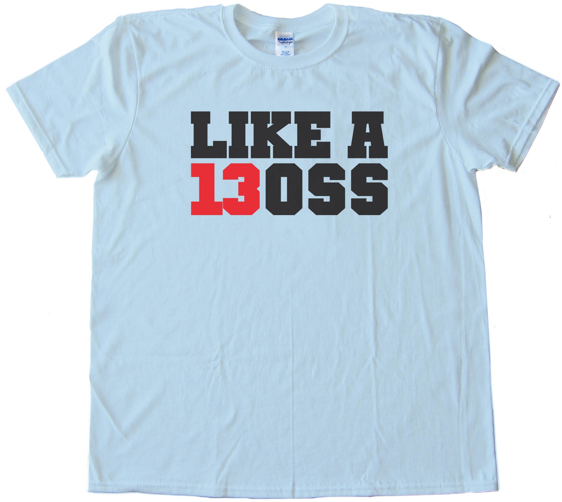 Class Of 2013 - Like A Boss - Tee Shirt