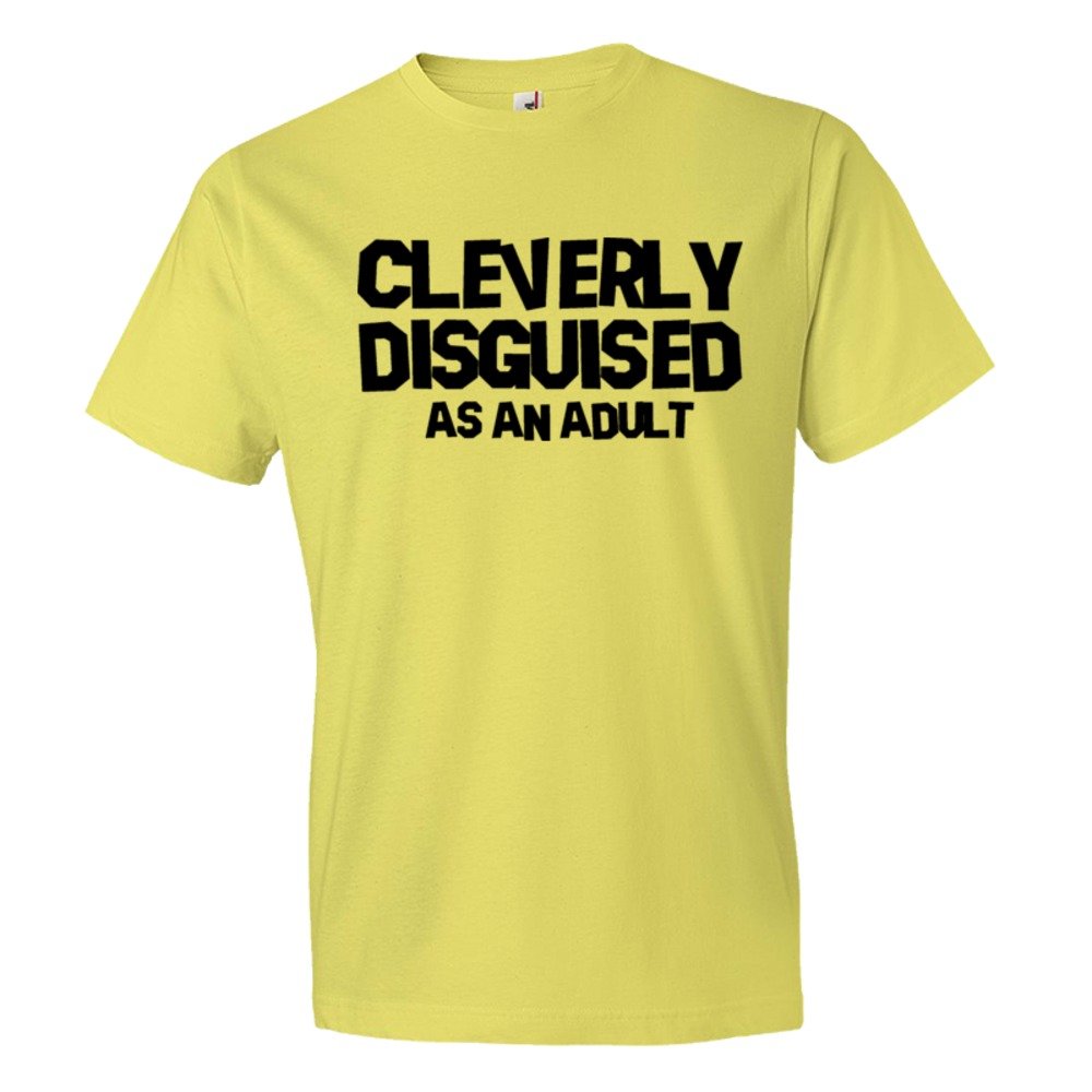 Cleverly Disguised As An Adult - Tee Shirt