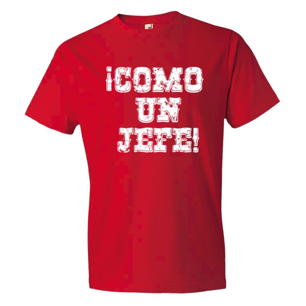 Como Un Jefe Spanish Like A Boss! - Tee Shirt